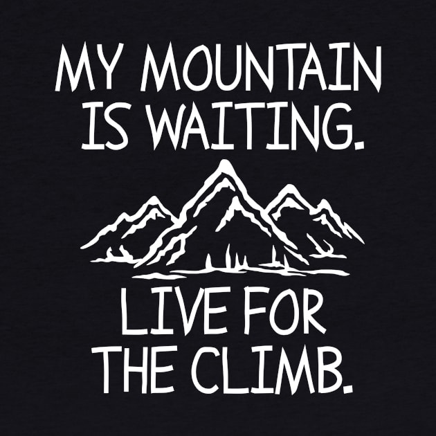 Mountain Live For The Climb by ThyShirtProject - Affiliate